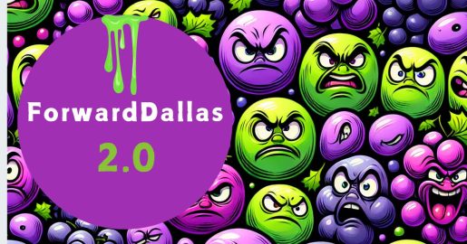 Sour Grapes: ForwardDallas 2.0